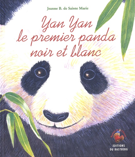 Jeanne-B de Sainte Marie - Yan Yan Le Premier Panda Noir Et Blanc.