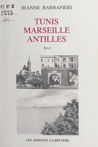 Jeanne Barbafieri - Tunis, Marseille, Antilles.