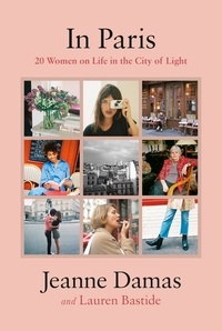 Jeanne/bastide Damas - Jeanne Damas In Paris: 20 Women on Life in the City of Light /anglais.