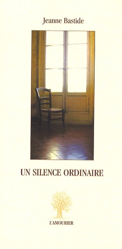 Jeanne Bastide - Un silence ordinaire.