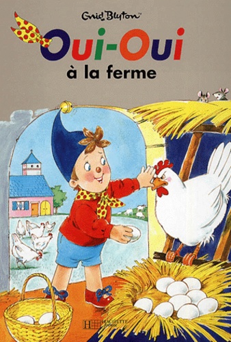 Jeanne Bazin et Enid Blyton - Oui-Oui à la ferme.