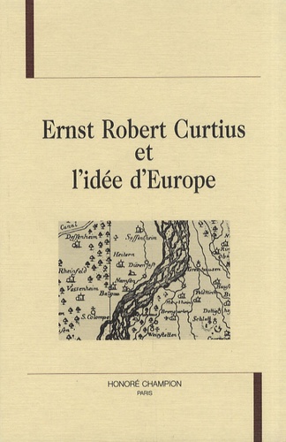Jeanne Bem et André Guyaux - Ernst Robert Curtius et l'idée d'Europe.