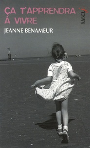 Jeanne Benameur - Ca t'apprendra à vivre.