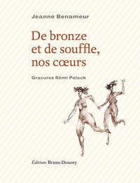 Jeanne Benameur - De bronze et de souffle, nos coeurs.