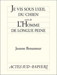 Je vis sous l'oeil du chien suivi de L'Homme de longue peine