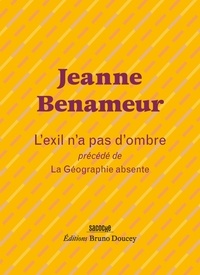Jeanne Benameur - L'exil n'a pas d'ombre précédé de La Géographie absente.