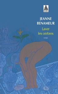 Jeanne Benameur - Laver les ombres.