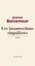 Jeanne Benameur - Les insurrections singulières.