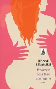 Jeanne Benameur - Pas assez pour faire une femme.
