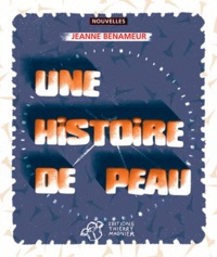 Jeanne Benameur - Une histoire de peau.