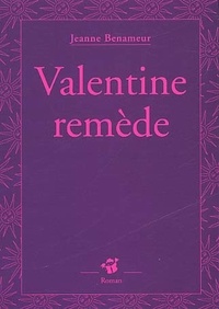 Jeanne Benameur - Valentine Remede.