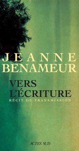Jeanne Benameur - Vers l'écriture - Langue commune, langue singulière. Récit de transmission.