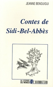 Jeanne Benguigui - Contes de Sidi-Bel-Abbès - Comme un verger d'amandiers.