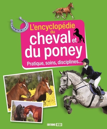 Jeanne Berthier et Frédéric Bonnet - L'encyclopédie du cheval et du poney - Pratiques, soins, disciplines....