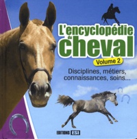 Lencyclopédie du cheval - Volume 2, Disciplines, métiers, connaissances, soins....pdf