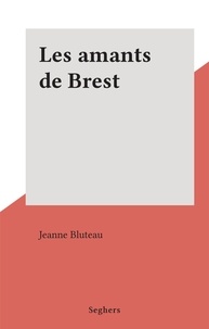 Jeanne Bluteau - Les amants de Brest.