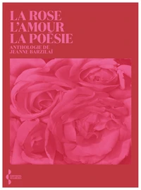La Rose, l'amour, la poésie