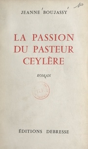 Jeanne Boujassy - La passion du pasteur Ceylère.