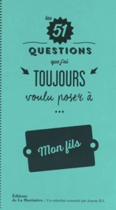 Les 51 questions que j'ai toujours voulu poser à... Mon fils