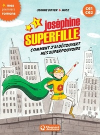 Jeanne Boyer - Joséphine Superfille 1 - Comment j'ai découvert mes superpouvoirs.