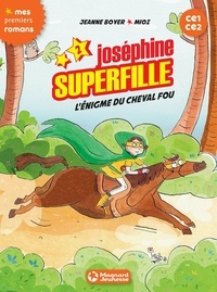 Jeanne Boyer - Joséphine Superfille 2 - L'énigme du cheval fou.