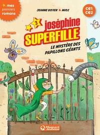 Jeanne Boyer et Jeanne Boyer - Joséphine Superfille 3 - Le mystère des papillons géants.