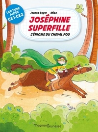Jeanne Boyer et  Mioz - Joséphine Superfille Tome 2 : L'énigme du cheval fou.