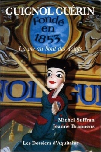 Jeanne Brannens et Michel Suffran - Guignol Guerin, La Vie Au Bout Des Doigts.