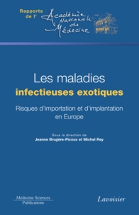 Jeanne Brugère-Picoux et Michel Rey - Les maladies infectieuses exotiques - Risques d'importation et d'implantation en Europe.