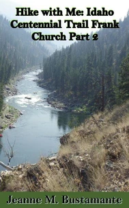 Hike with Me: Idaho Centennial Trail Frank Church Part 2
