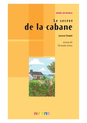 Atelier de lecture - Le secret de la cabane - Niv. A1 - Ebook