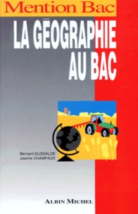 Jeanne Champaud et Bernard Elissalde - La Geographie Au Bac.