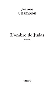 Jeanne Champion - L'ombre de Judas.