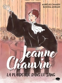 Aurélie Chaney - Jeanne Chauvin, la plaidoirie dans le sang.