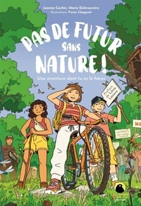 Livres en anglais fb2 télécharger Pas de futur sans nature ! - Une aventure dont tu es le héros (French Edition) DJVU iBook CHM 9782603030882 par Jeanne Cochin, Marie Debrouwère, Victor Chagniot, Léna Lazare
