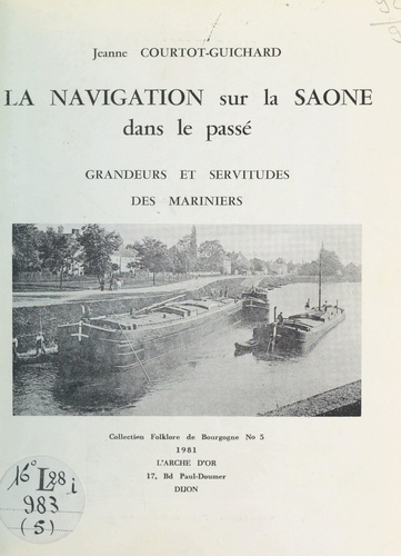 La navigation sur la Saône dans le passé. Grandeurs et servitudes des mariniers