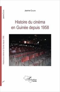 Jeanne Cousin - Histoire du cinéma en Guinée depuis 1958.