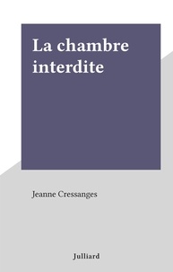 Jeanne Cressanges - La chambre interdite.