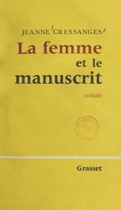 Jeanne Cressanges - La femme et le manuscrit.