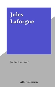 Jeanne Cuisinier - Jules Laforgue.