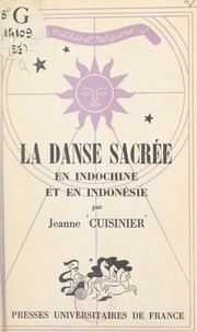 Jeanne Cuisinier et P.-L. Couchoud - La danse sacrée en Indochine et en Indonésie.
