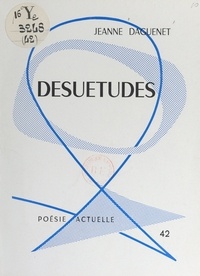 Jeanne Daguenet - Désuétudes.