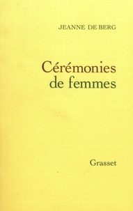 Jeanne de Berg - Cérémonies de femmes.