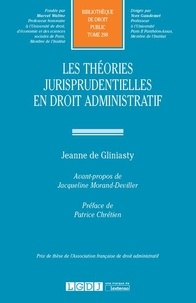 Jeanne de Gliniasty - Les théories jurisprudentielles en droit administratif.