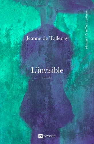 Jeanne de Tallenay - L'invisible - Roman.