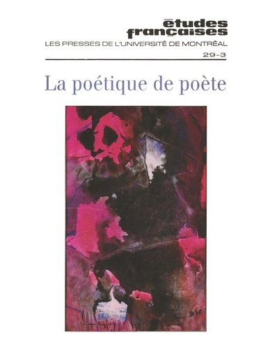 Jeanne Demers et Serge Bourjea - Études françaises. Volume 29, numéro 3, hiver 1993 - La poétique de poète.