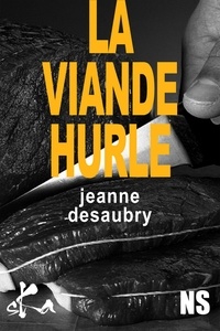 Jeanne Desaubry - La Viande hurle.