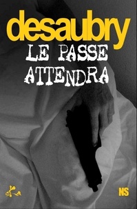 Jeanne Desaubry - Le passé attendra.