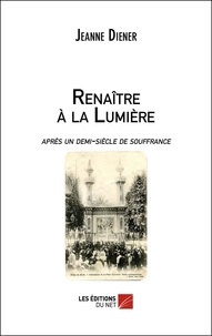 Jeanne Diener - Renaître à la lumière.
