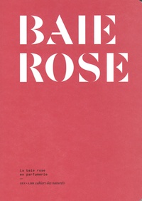 Jeanne Doré - Baie Rose - La baie rose en parfumerie.